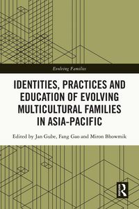 Produktbild: Identities, Practices and Education of Evolving Multicultural Families in Asia-Pacific