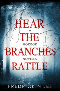 Produktbild: Hear the Branches Rattle: A Horror Novella
