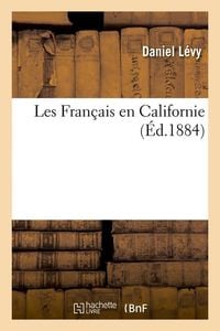 Produktbild: Les Fran&ccedil;ais En Californie (&Eacute;d.1884)