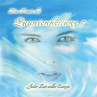 Produktbild: Die Praxis der Quantenheilung 5
