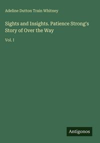 Produktbild: Sights and Insights. Patience Strong's Story of Over the Way