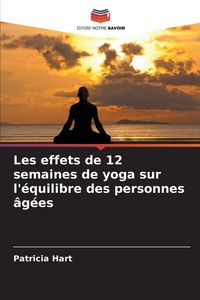 Produktbild: Les effets de 12 semaines de yoga sur l'&eacute;quilibre des personnes &acirc;g&eacute;es