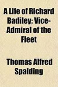 Produktbild: A Life of Richard Badiley; Vice-Admiral of the Fleet