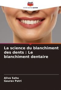 Produktbild: La science du blanchiment des dents : Le blanchiment dentaire