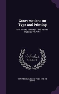 Produktbild: Conversations on Type and Printing: Oral History Transcript / and Related Material, 1967-197