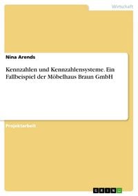 Produktbild: Kennzahlen und Kennzahlensysteme. Ein Fallbeispiel der M&ouml;belhaus Braun GmbH
