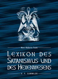 Bild vom Artikel Lexikon des Satanismus und des Hexenwesens vom Autor Marc-Roberts-Team