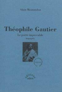 Produktbild: Th&eacute;ophile Gautier : le po&egrave;te impeccable : biographie