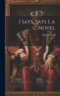 Produktbild: I Says, Says I; a Novel: 2