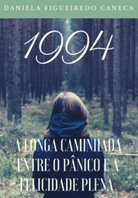 Produktbild: 1994: A Longa Caminhada Entre O P&acirc;nico E A Felicidade Plena