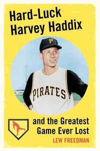 Produktbild: Hard-Luck Harvey Haddix and the Greatest Game Ever Lost