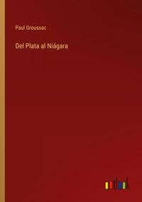 Produktbild: Del Plata al Ni&aacute;gara