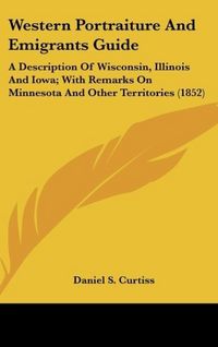Produktbild: Curtiss, D: Western Portraiture And Emigrants Guide