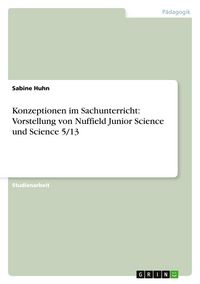 Produktbild: Konzeptionen im Sachunterricht: Vorstellung von Nuffield Junior Science und Science 5/13