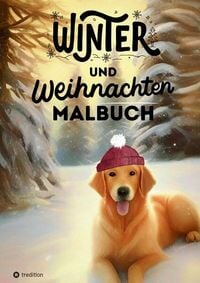 Produktbild: Malbuch Winter und Weihnachten f&uuml;r Erwachsene, Teenager und Kinder ab 12: Eine zauberhafte Ausmalbuch f&uuml;r die kalte Jahreszeit Geschenk zum Wichteln Adventszeit Wichtelzeit