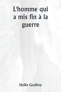 Produktbild: L'homme qui a mis fin &agrave; la guerre