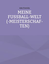 Produktbild: Meine Fu&szlig;ball-Welt(-meisterschaften)