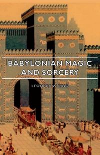Produktbild: Babylonian Magic and Sorcery - Being the Prayers for the Lifting of the Hand - The Cuneiform Texts of a Broup of Babylonian and Assyrian Incantations