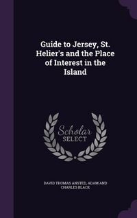 Produktbild: Guide to Jersey, St. Helier's and the Place of Interest in the Island