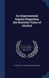 Produktbild: An Experimental Inquiry Regarding the Nutritive Value of Alcohol