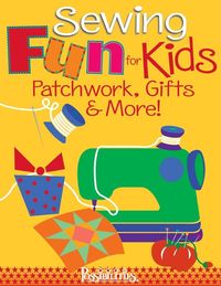 Produktbild: Sewing Fun for Kids-Patchwork, Gifts & More!