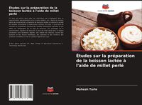 Produktbild: &Eacute;tudes sur la pr&eacute;paration de la boisson lact&eacute;e &agrave; l'aide de millet perl&eacute;