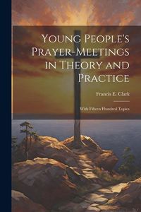Produktbild: Young People's Prayer-meetings in Theory and Practice