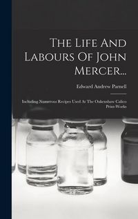 Produktbild: The Life And Labours Of John Mercer...