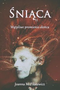 Bild vom Artikel Sniaca II - Watpliwe promienie slonca (seria "Sniaca", #2) vom Autor Joanna M. Pilatowicz