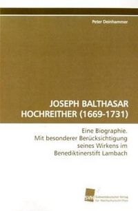 Produktbild: Deinhammer, P: Joseph Balthasar Hochreither (1669-1731)