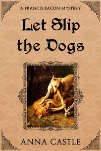 Produktbild: Let Slip the Dogs (A Francis Bacon Mystery, #5)