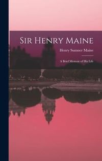 Produktbild: Sir Henry Maine; a Brief Memoir of his Life