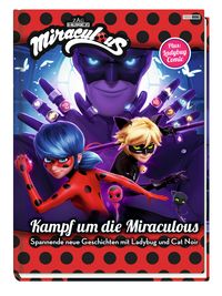 Produktbild: Miraculous: Kampf um die Miraculous - Spannende neue Geschichten mit Ladybug und Cat Noir