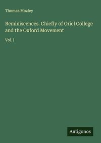 Produktbild: Reminiscences. Chiefly of Oriel College and the Oxford Movement