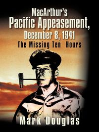Produktbild: MacArthur's Pacific Appeasement, December 8, 1941
