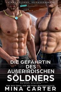 Produktbild: Die Gef&auml;hrtin des au&szlig;erirdischen S&ouml;ldners : Eine Science Fiction Alien Krieger Romanze (Lathar S&ouml;ldner: Kriegsgeborene, #5)