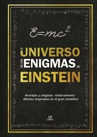 Produktbild: El universo de los enigmas de Einstein : acertijos y enigmas "relativamente" dif&iacute;ciles inspirados en el gran cient&iacute;fico