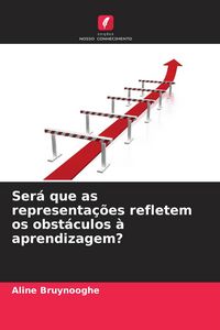 Produktbild: Ser&aacute; que as representa&ccedil;&otilde;es refletem os obst&aacute;culos &agrave; aprendizagem?