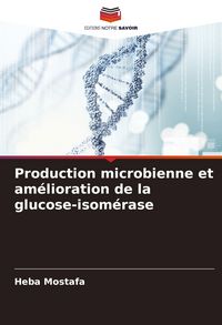 Produktbild: Production microbienne et am&eacute;lioration de la glucose-isom&eacute;rase