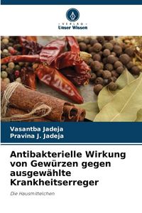 Produktbild: Antibakterielle Wirkung von Gew&uuml;rzen gegen ausgew&auml;hlte Krankheitserreger
