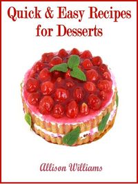 Produktbild: Quick & Easy Recipes for Desserts (Quick and Easy Recipes, #5)
