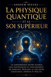 Produktbild: La physique quantique et le Soi sup&eacute;rieur