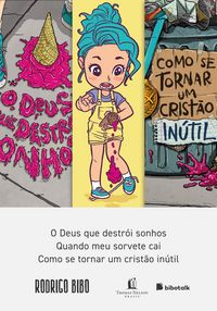 Produktbild: Cole&ccedil;&atilde;o Rodrigo Bibo (O Deus que destr&oacute;i sonhos, Quando meu sorvete cai e Como se tornar um crist&atilde;o in&uacute;til)
