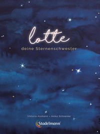 Bild vom Artikel Lotte - deine Sternenschwester vom Autor Viktoria Alsmann