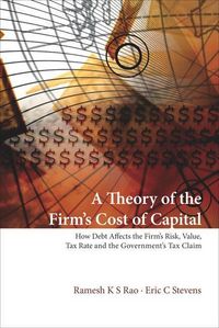 Produktbild: Theory of the Firm's Cost of Capital, A: How Debt Affects the Firm's Risk, Value, Tax Rate, and the Government's Tax Claim