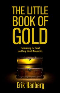 Produktbild: Little Book of Gold: Fundraising for Small (and Very Small) Nonprofits