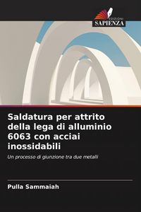 Produktbild: Saldatura per attrito della lega di alluminio 6063 con acciai inossidabili
