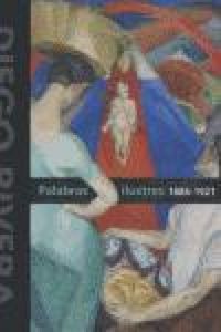 Produktbild: Diego Rivera : palabras ilustres, 1886-1921