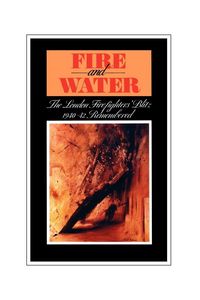 Produktbild: Fire and Water - The London Firefighters' Blitz 1940-42 Remembered