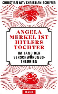 Produktbild: Angela Merkel ist Hitlers Tochter. Im Land der Verschw&ouml;rungstheorien